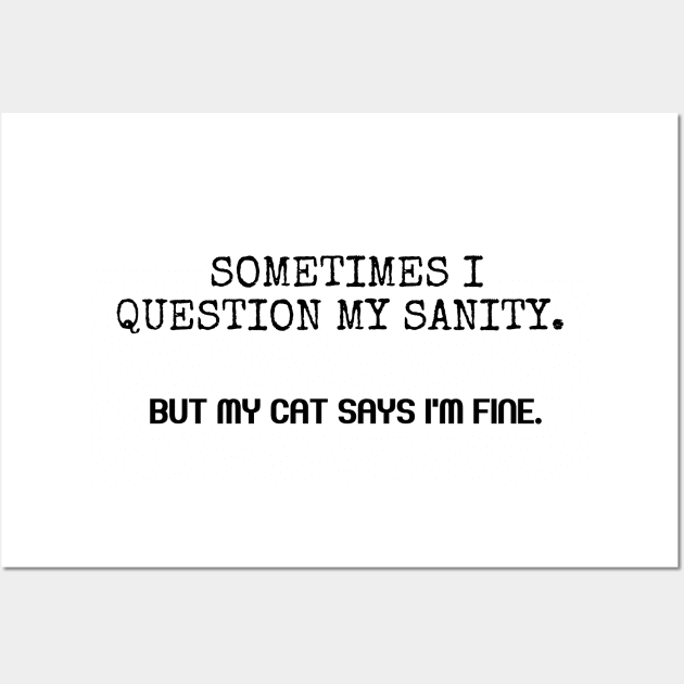 Sometimes I question my sanity. Wall Art by Among the Leaves Apparel